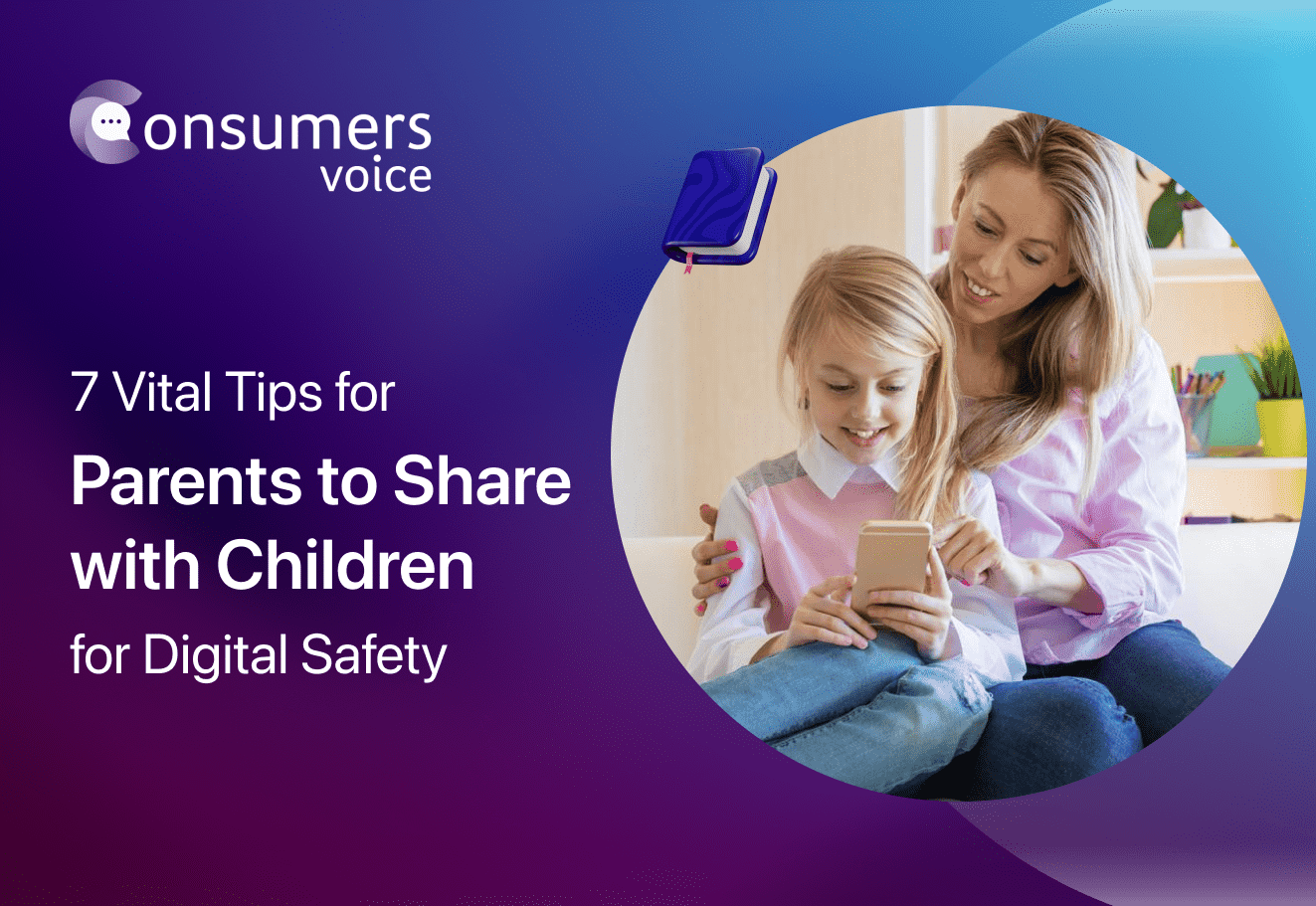 7 Vital Tips for Parents to Share with Children for Digital Safety